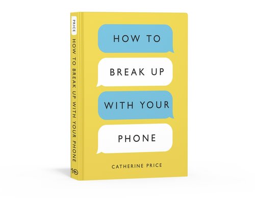 How To Break Up With Your Phone