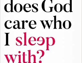 “Why Does God Care Who I Sleep With?”