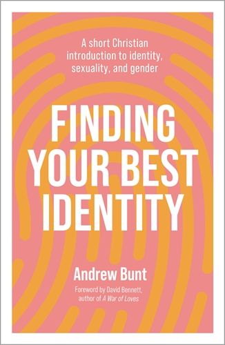 New Resource: “Finding Your Best Identity: A short Christian introduction to identity, sexuality and gender”