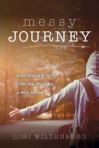 “Messy Journey: How Grace and Truth Offer the Prodigal a Way Home,” a book review
